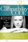 The Compatibility Code: An Intelligent Woman's Guide to Dating and Marriage