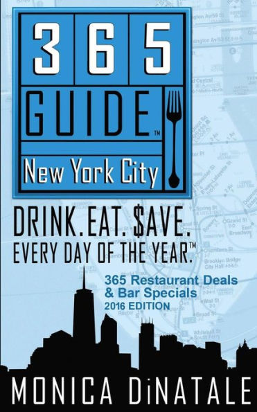 365 Guide New York City: Drink. Eat. $ave. Every Day of the Year. A Guide to New York City Restaurants and Bars