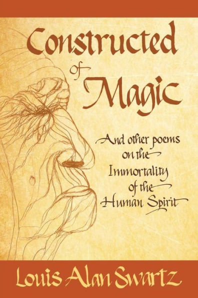 Constructed of Magic and Other Poems on the Immortality Human Spirit