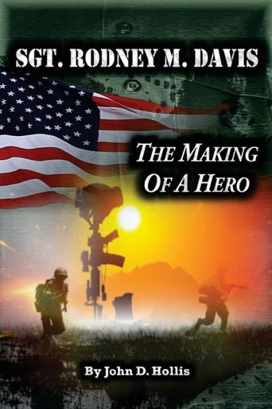 SGT. RODNEY M. DAVIS: "The Making of a Hero"