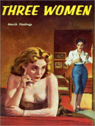 Title: Three Women (Lesbian Pulp Classic), Author: March Hastings