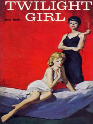 Title: Twilight Girl (Lesbian Pulp Classic), Author: Della Martin