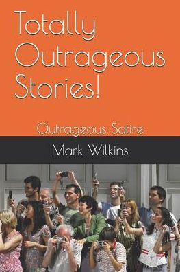 Totally Outrageous Stories!: Outrageous Satire