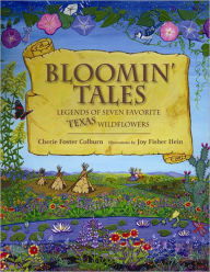 Title: Bloomin' Tales: Legends of Seven Favorite Texas Wildflowers, Author: Cherie Foster Colburn