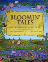 Title: Bloomin' Tales: Seven Favorite Wildflower Legends, Author: Cherie Foster Colburn