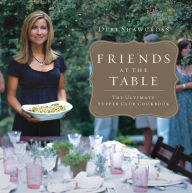 Title: Friends at the Table: The Ultimate Supper Club Cookbook, Author: Debi Shawcross