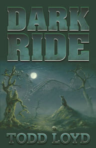 Title: Dark Ride, Author: Todd Loyd