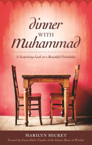 Title: Dinner With Muhammad: A Surprising Look at a Beautiful Friendship, Author: Marilyn Hickey