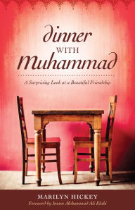 Title: Dinner With Muhammad: A Surprising Look at a Beautiful Friendship, Author: Marilyn Hickey