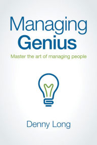 Title: Managing Genius: Master the art of managing people, Author: Denny Long