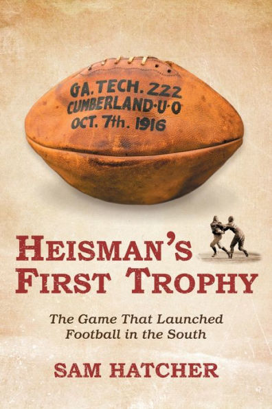 Heisman's First Trophy: The Game that Launched Football In the South