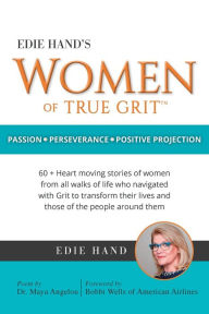 Downloading books to iphone Edie Hand's Women of True Grit: Passion - Perserverance- Positive Projection 9781936487479 PDB iBook MOBI English version