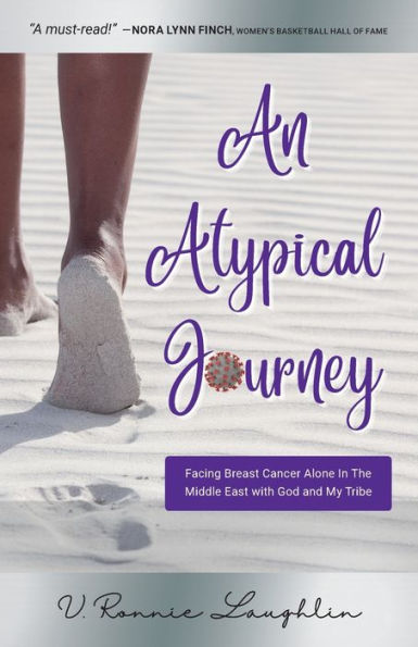 An Atypical Journey: Facing Breast Cancer Alone the Middle East with God and My Tribe