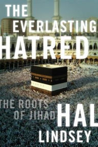 Title: The Everlasting Hatred: The Roots of Jihad, Author: Hal Lindsey