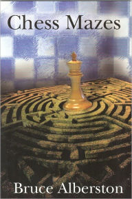 Title: Chess Mazes 1, Author: Bruce Alberston