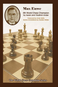 Title: Max Euwe: Fifth World Chess Champion, Author: Isaak Linder