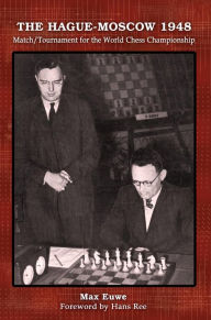 Title: The Hague-Moscow 1948: Match/Tournament for the World Chess Championship, Author: Max Euwe