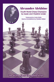 Title: Alexander Alekhine: Fourth World Chess Champion, Author: Isaak Linder
