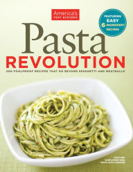 Title: Pasta Revolution: 200 Foolproof Recipes That Go Beyond Spaghetti and Meatballs, Author: America's Test Kitchen