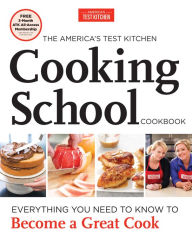 Free download ebook textbook The America's Test Kitchen Cooking School Cookbook: An Illustrated Guide to the Core Techniques and Essential Recipes That Will Make You a Better Cook