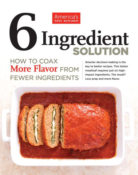 6 Ingredient Solution: How to Coax More Flavor from Fewer Ingredients