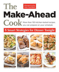 Title: The Make-Ahead Cook: 8 Smart Strategies for Dinner Tonight, Author: America's Test Kitchen
