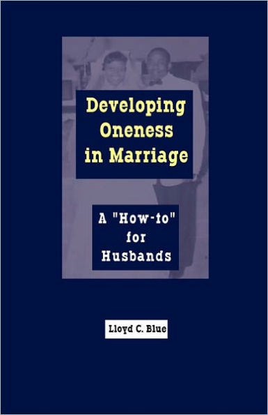 Developing Oneness in Marriage: A "How-to" for Husbands