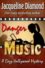 Title: Danger Music: A Cozy Hollywood Mystery, Author: Jacqueline Diamond