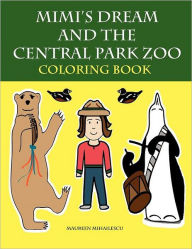 Title: Mimi's Dream and the Central Park Zoo Coloring Book, Author: Maureen Mihailescu