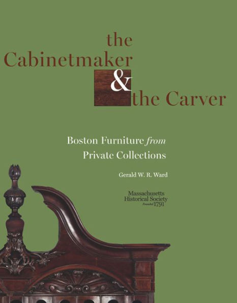 The Cabinetmaker and the Carver: Boston Furniture from Private Collections