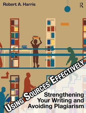 Using Sources Effectively: Strengthening Your Writing and Avoiding Plagiarism / Edition 4