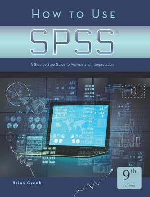 How to Use SPSS: A Step-By-Step Guide to Analysis and Interpretation / Edition 9