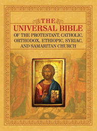 Title: THE UNIVERSAL BIBLE OF THE PROTESTANT, CATHOLIC, ORTHODOX, ETHIOPIC, SYRIAC, AND SAMARITAN CHURCH, Author: Joseph Lumpkin