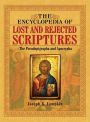 The Encyclopedia of Lost and Rejected Scriptures: The Pseudepigrapha and Apocrypha