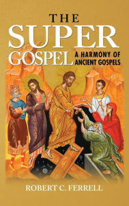 Title: The Super Gospel, Author: Robert C. Ferrell