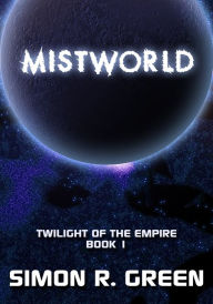 Title: Mistworld (Twilight of the Empire Series #1), Author: Simon R. Green