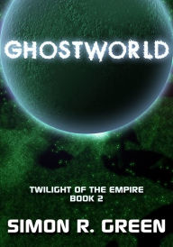 Title: Ghostworld (Twilight of the Empire Series #2), Author: Simon R. Green