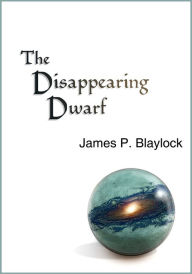 Title: The Disappearing Dwarf, Author: James P. Blaylock