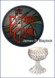 Title: The Paper Grail, Author: James P. Blaylock