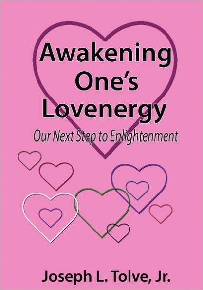 Awakening One's Lovenergy: Our Next Step to Enlightenment