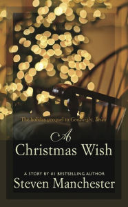 Title: A Christmas Wish: A Christmas Story in the World of GOODNIGHT, BRIAN, Author: Steven Manchester