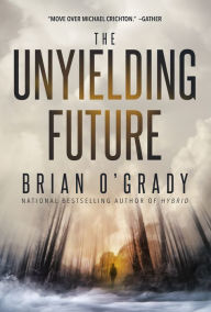 Title: The Unyielding Future, Author: Brian O'Grady