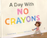 Title: A Day with No Crayons, Author: Elizabeth Rusch