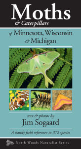 Title: Moths & Caterpillars of Minnesota, Wisconsin & Michigan, Author: Jim Sogaard