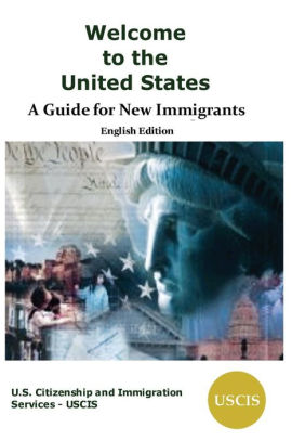 Welcome To The United States A Guide For New Immigrants