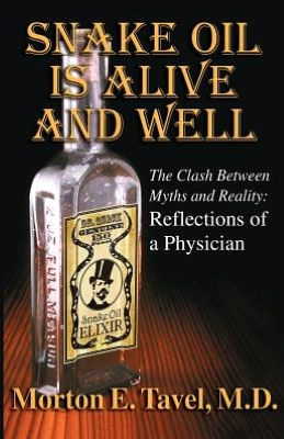 Snake Oil is Alive and Well: The Clash Between Myths and Reality-Reflections of a Physician