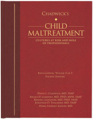 Title: Chadwick's Child Maltreatment 4e, Volume 3: Cultures at Risk and Roles of Professionals, Author: David L. Chadwick MD