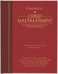 Title: Chadwick's Child Maltreatment 4e, Volume Three: Cultures at Risk and Roles of Professionals, Author: David L. Chadwick