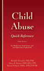 Child Abuse Quick Reference 3e: For Health Care, Social Service, and Law Enforcement Professionals / Edition 3