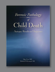 Title: Forensic Pathology of Child Death: Autopsy Results and Diagnoses, Author: Mary Case MD